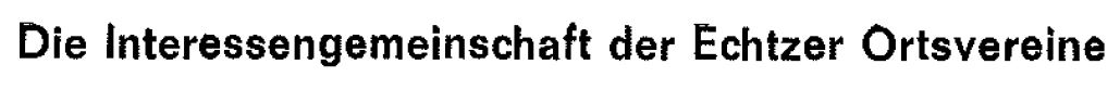 Die lnteressengemeinschaft der Echtzer Ortsvereine